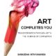 The Story of “Art Completes You. Transformation through art and the science of completion” book and project